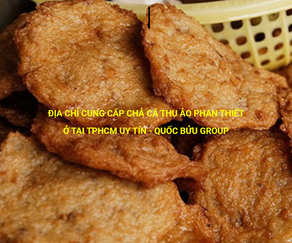 Địa chỉ cung cấp chả cá thu ảo Phan Thiết ở tại Tphcm uy tín