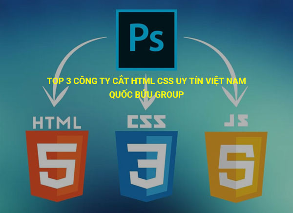 Top 3 công ty đơn vị cắt HTML CSS uy tín chuyên nghiệp - Quốc Bửu Group