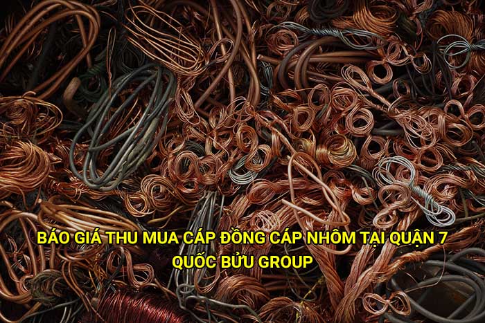 Báo giá thu mua cáp đồng cáp nhôm tại Quận 7 mới nhất