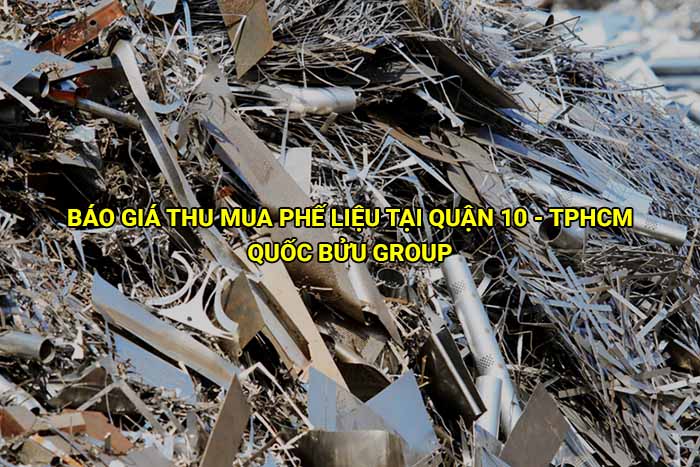 Báo giá thu mua phế liệu tại Quận 10 cập nhật mới