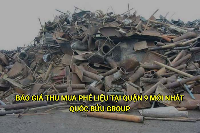 Báo giá thu mua phế liệu tại Quận 9 mới nhất