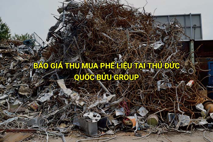 Báo giá thu mua phế liệu tại Thủ Đức mới nhất
