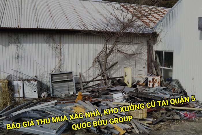 Báo giá thu mua xác nhà, kho xưởng cũ tại Quận 5 mới nhất