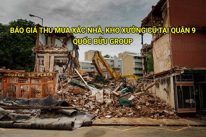 Báo giá thu mua xác nhà, kho xưởng cũ tại Quận 9 mới nhất