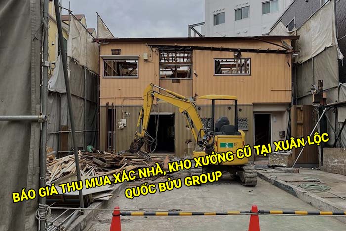 Báo giá thu mua xác nhà, kho xưởng cũ tại Xuân Lộc mới nhất