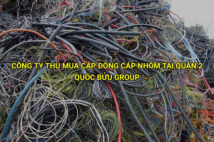 Công ty thu mua cáp đồng cáp nhôm tại Quận 2 uy tín