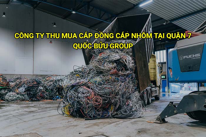 Công ty thu mua cáp đồng cáp nhôm tại Quận 7 uy tín