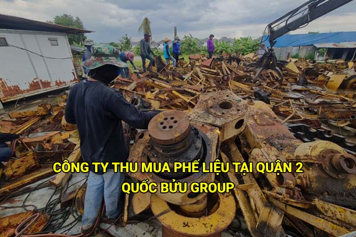 Công ty thu mua phế liệu tại Quận 2 giá cao, uy tín