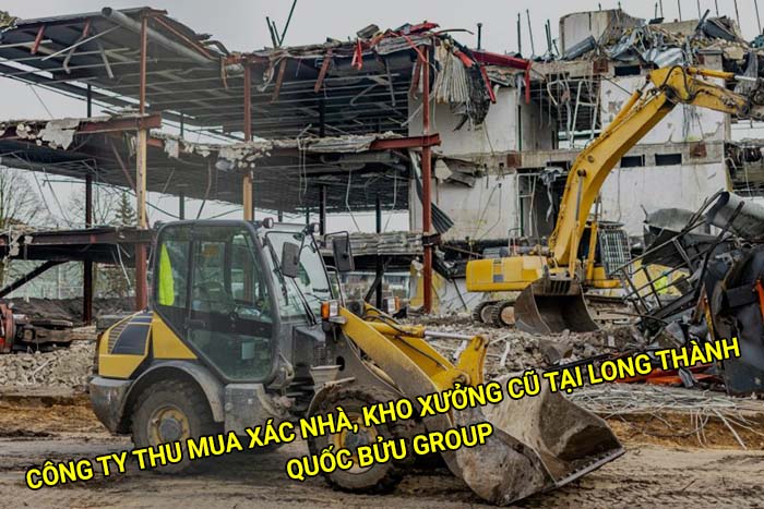Công ty thu mua xác nhà, kho xưởng cũ tại Long Thành uy tín