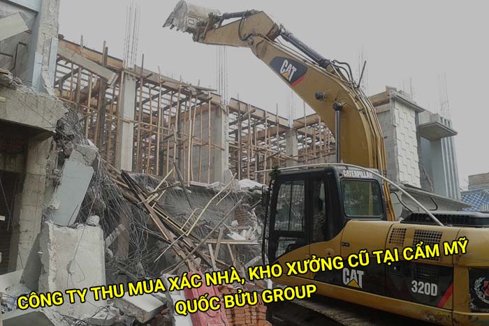Công ty thu mua xác nhà, kho xưởng cũ tại Cẩm Mỹ uy tín