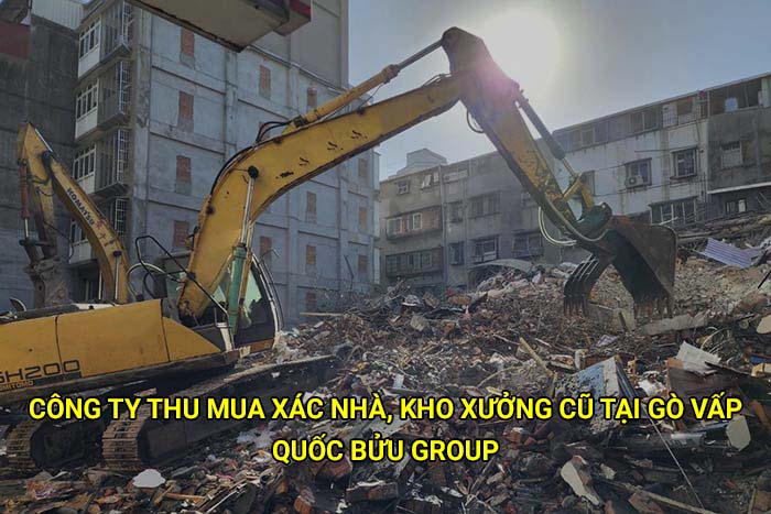 Công ty thu mua xác nhà, kho xưởng cũ tại Gò Vấp uy tín