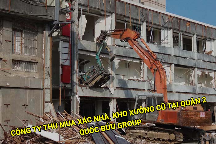 Công ty thu mua xác nhà, kho xưởng cũ tại Quận 2 uy tín
