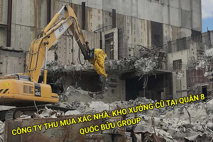 Công ty thu mua xác nhà, kho xưởng cũ tại Quận 8 uy tín