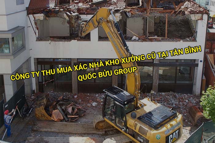 Công ty thu mua xác nhà kho xưởng cũ tại Tân Bình uy tín