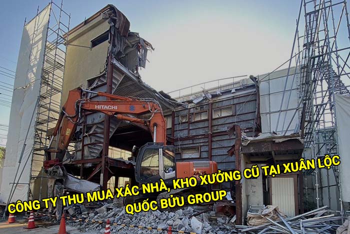 Công ty thu mua xác nhà, kho xưởng cũ tại Xuân Lộc uy tín
