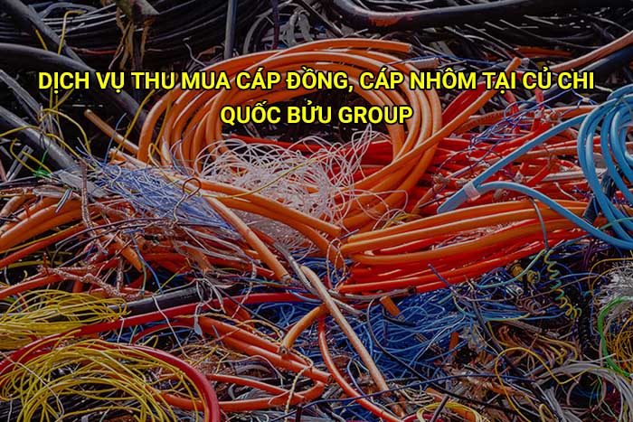 Dịch vụ thu mua cáp đồng, cáp nhôm tại Củ Chi giá cao