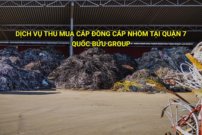 Dịch vụ thu mua cáp đồng cáp nhôm tại Quận 7 giá tốt