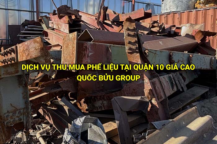 Dịch vụ thu mua phế liệu tại Quận 10 giá cao