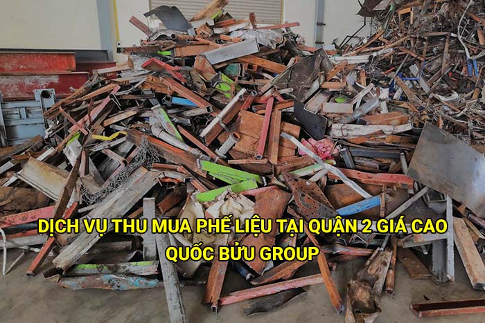 Dịch vụ thu mua phế liệu tại Quận 2 giá cao, uy tín
