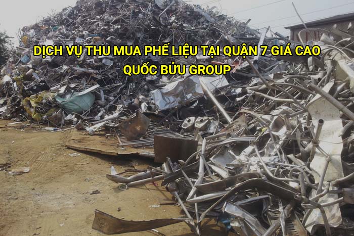 Dịch vụ thu mua phế liệu tại Quận 7 giá cao