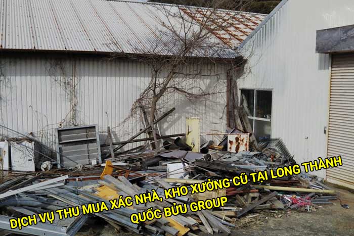 Dịch vụ thu mua xác nhà, kho xưởng cũ tại Long Thành giá tốt