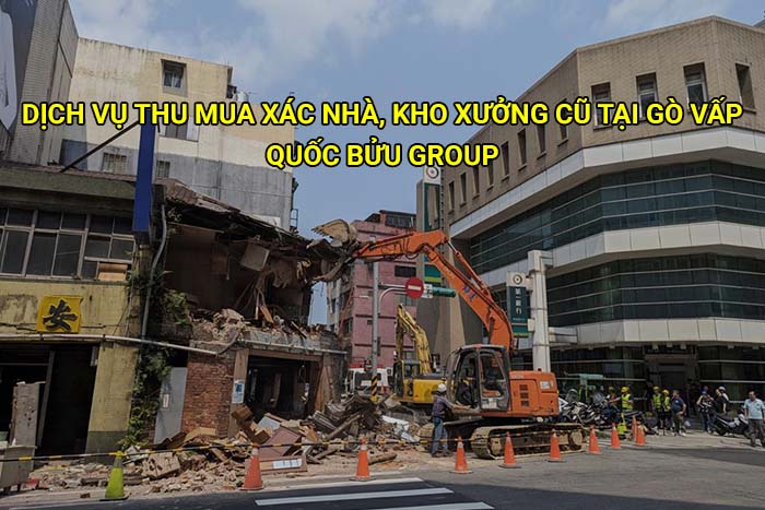 Dịch vụ thu mua xác nhà, kho xưởng cũ tại Gò Vấp giá tốt