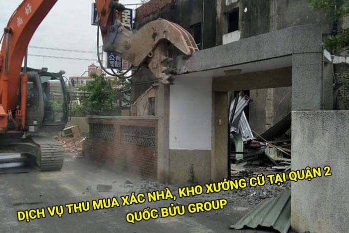 Dịch vụ thu mua xác nhà, kho xưởng cũ tại Quận 2 giá cao