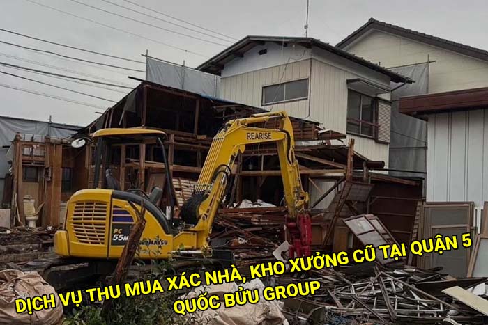 Dịch vụ thu mua xác nhà, kho xưởng cũ tại Quận 5 giá cao