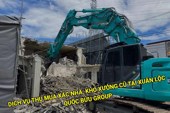 Dịch vụ thu mua xác nhà, kho xưởng cũ tại Xuân Lộc giá cao