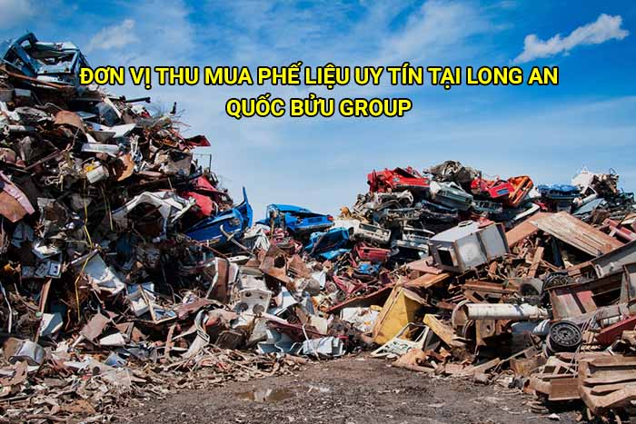 Đơn vị thu mua phế liệu uy tín tại Long An
