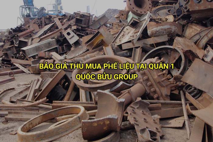 Báo giá thu mua phế liệu tại Quận 1 mới nhất
