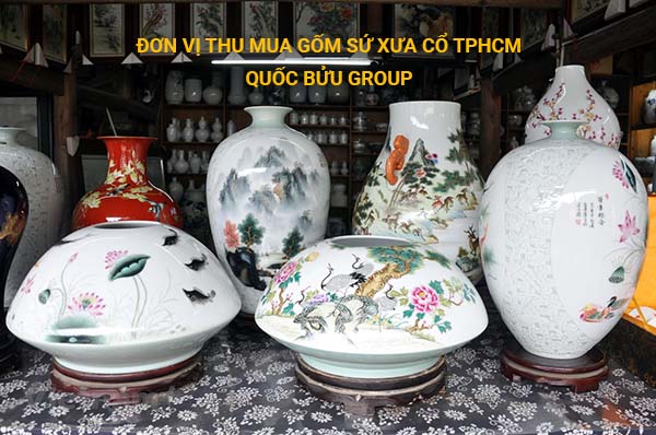 Đơn vị thu mua đồ gốm sứ xưa cổ Tphcm giá cao - Quốc Bửu Group