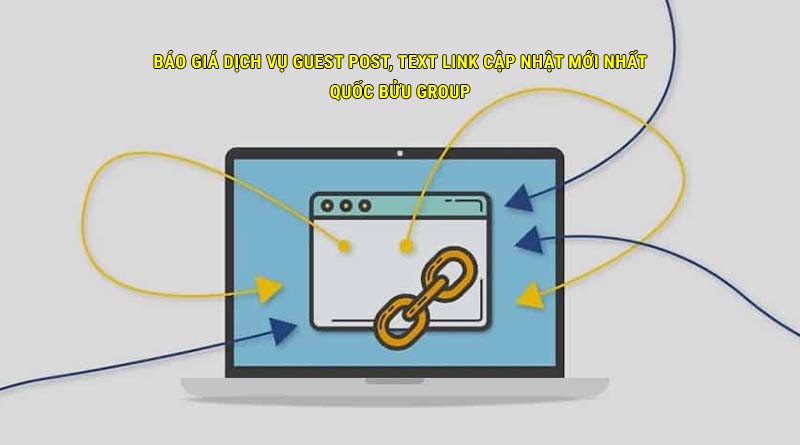 Báo giá dịch vụ Guest Post, Text Link cập nhật mới nhất