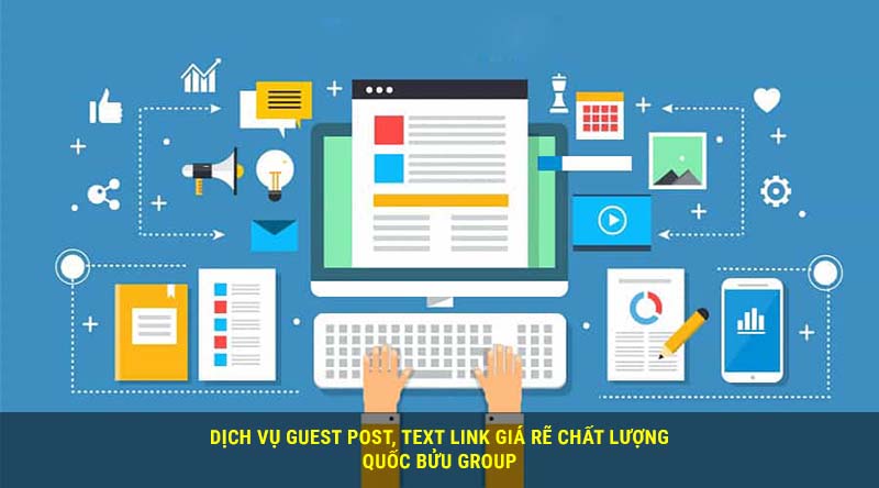 Dịch vụ Guest Post, Text Link giá rẽ chất lượng
