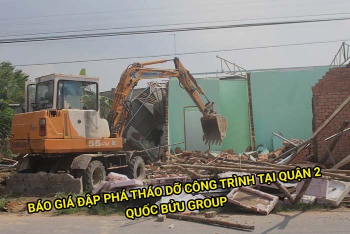 Báo giá đập phá tháo dỡ công trình tại Quận 2 mới nhất