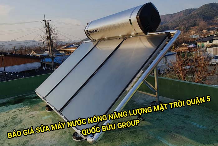 Báo giá sửa máy nước nóng năng lượng mặt trời Quận 5 mới nhất