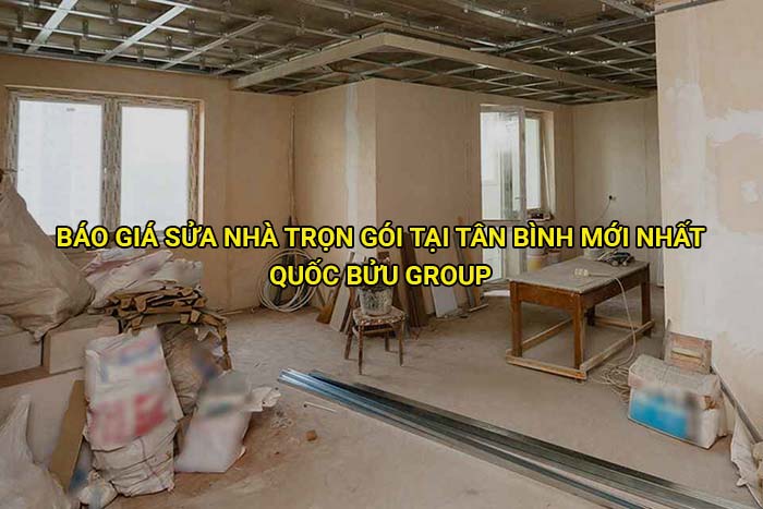 Báo giá sửa nhà trọn gói tại Tân Bình mới nhất