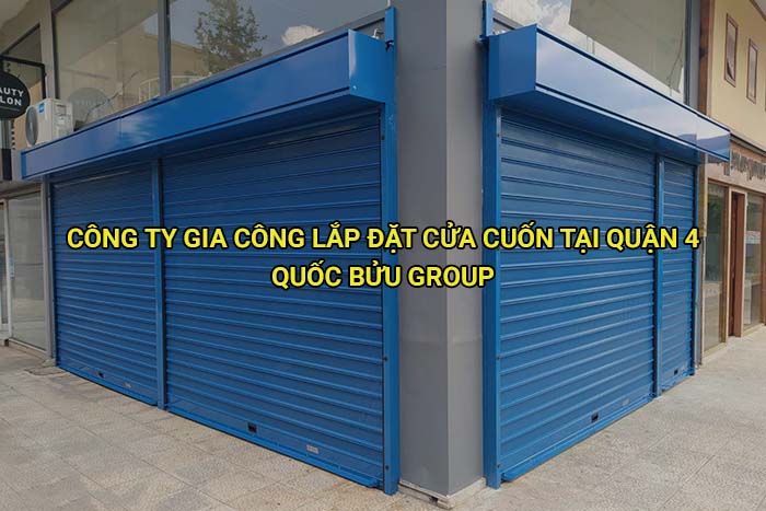Công ty gia công lắp đặt cửa cuốn tại Quận 4 uy tín