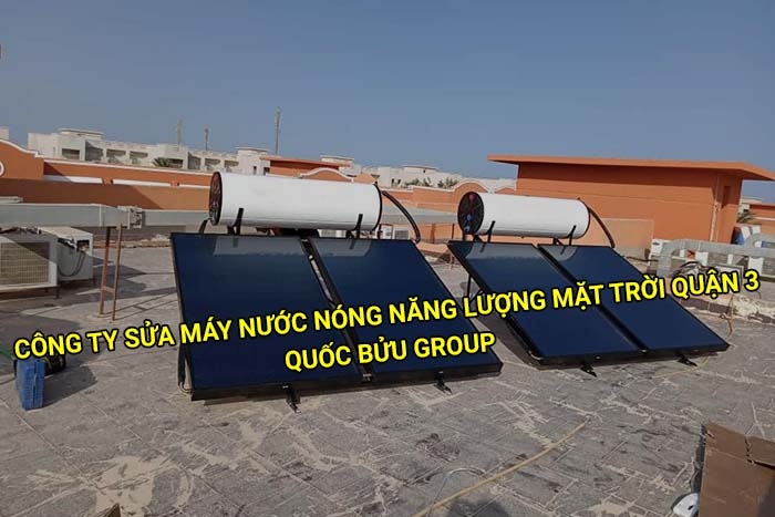 Công ty sửa máy nước nóng năng lượng mặt trời Quận 3 uy tín