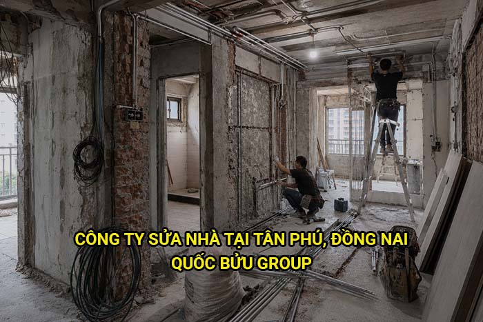 Công ty sửa nhà tại Tân Phú, Đồng Nai uy tín