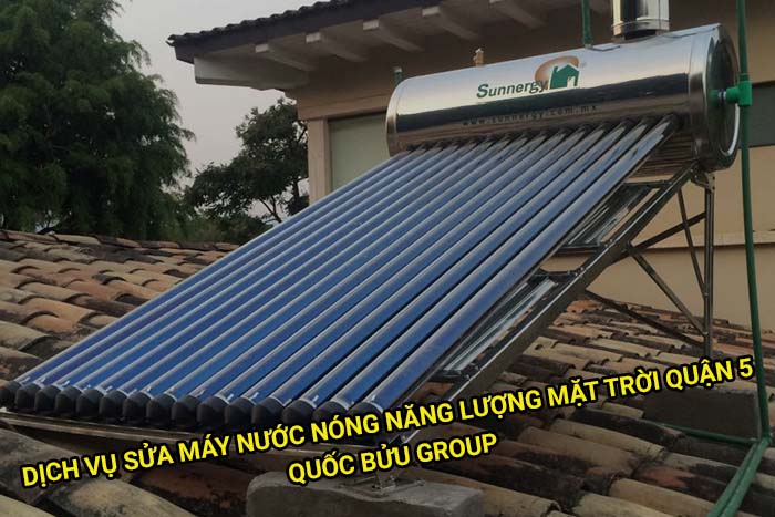Dịch vụ sửa máy nước nóng năng lượng mặt trời Quận 5 giá rẻ