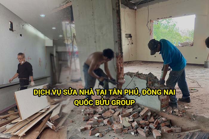 Dịch vụ sửa nhà tại Tân Phú, Đồng Nai giá tốt