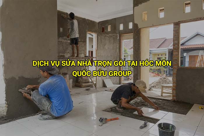 Dịch vụ sửa nhà trọn gói tại Hóc Môn giá rẻ
