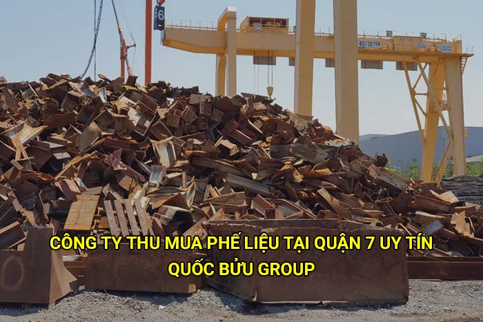 Công ty thu mua phế liệu tại Quận 7 uy tín, giá tốt