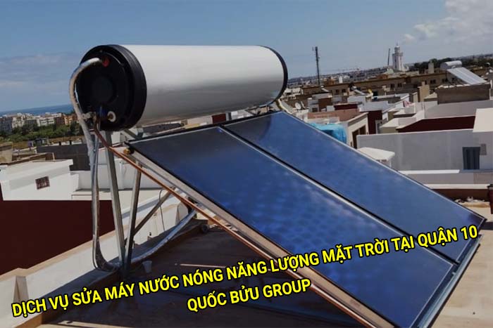 Dịch vụ sửa máy nước nóng năng lượng mặt trời tại Quận 10 giá tốt