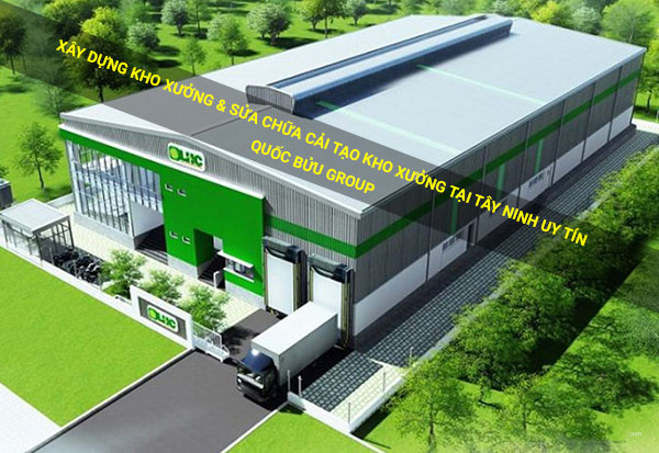 Xây dựng kho xưởng & sửa chữa cải tạo kho xưởng tại Tây Ninh uy tín giá tốt