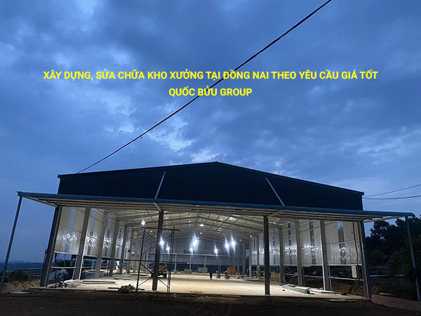 Xây dựng, sửa chữa kho xưởng tại Đồng Nai theo yêu cầu giá tốt