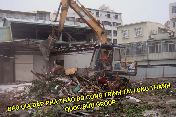 Báo giá đập phá tháo dỡ công trình tại Long Thành mới nhất