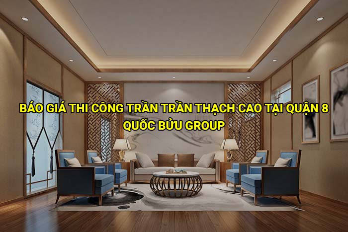 Báo giá thi công trần trần thạch cao tại Quận 8 mới nhất