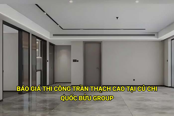 Báo giá thi công trần thạch cao tại Củ Chi mới nhất